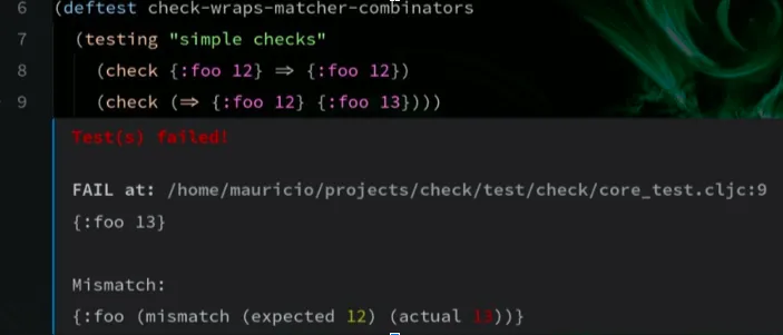 A terminal showing a failing Clojure test written with the check matcher combinators: the expectation {:foo 12} against an actual {:foo 13}, and the mismatch reported as {:foo (mismatch (expected 12) (actual 13))}.