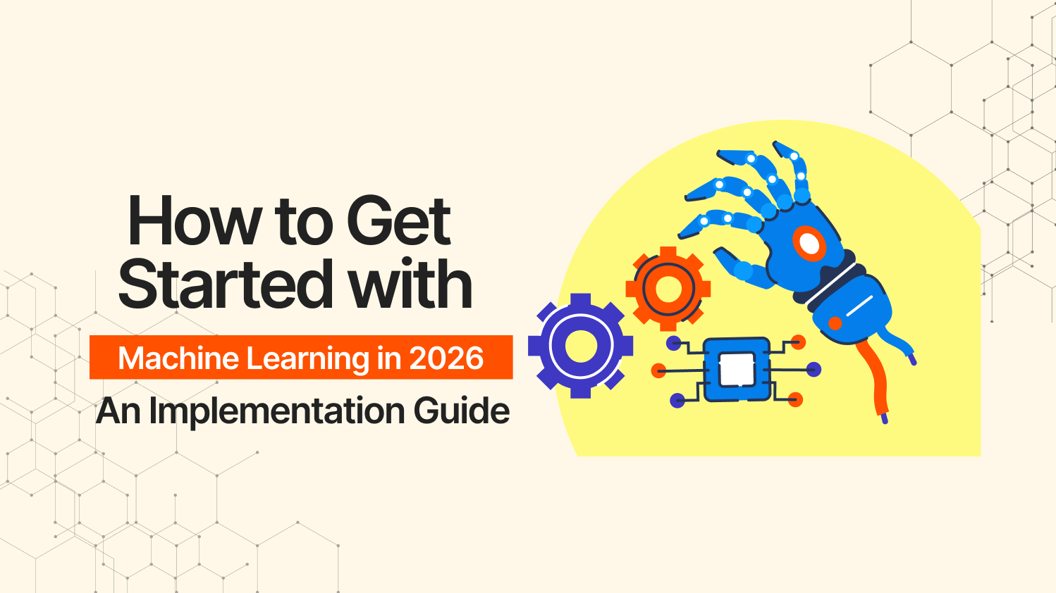 How to Get Started with Machine Learning (2026 Implementation Guide)